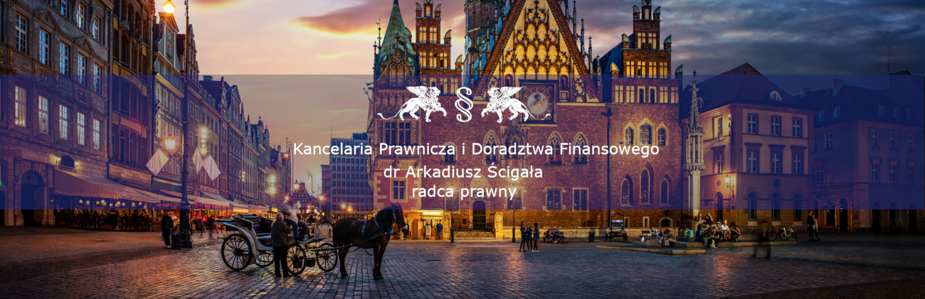 Kancelaria Radcy Prawnego Dr Arkadiusz Ścigała Wrocław radca prawny Wrocław obsługa prawna firm prawnik rozwód Wrocław restrukturyzacja